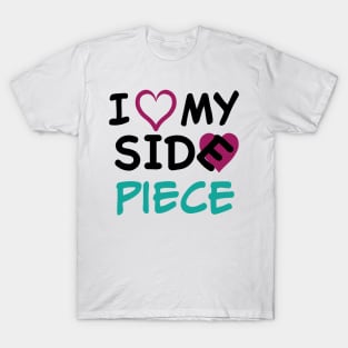 I Love my side piece (hearts) T-Shirt